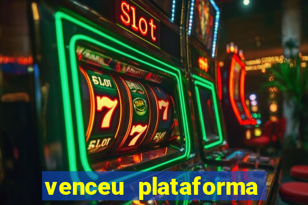 venceu plataforma de jogos